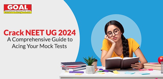 Crack NEET UG 2024: A Comprehensive Guide to Acing Your Mock Tests