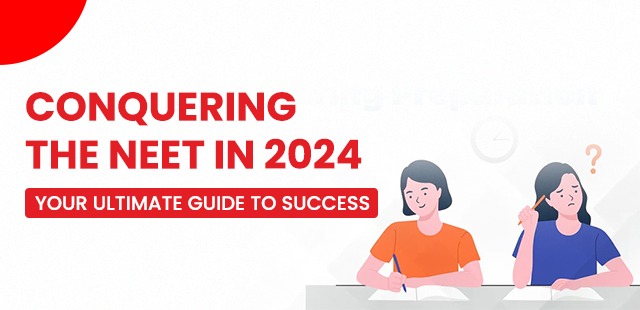 Conquering the NEET in 2024: Your Ultimate Guide to Success