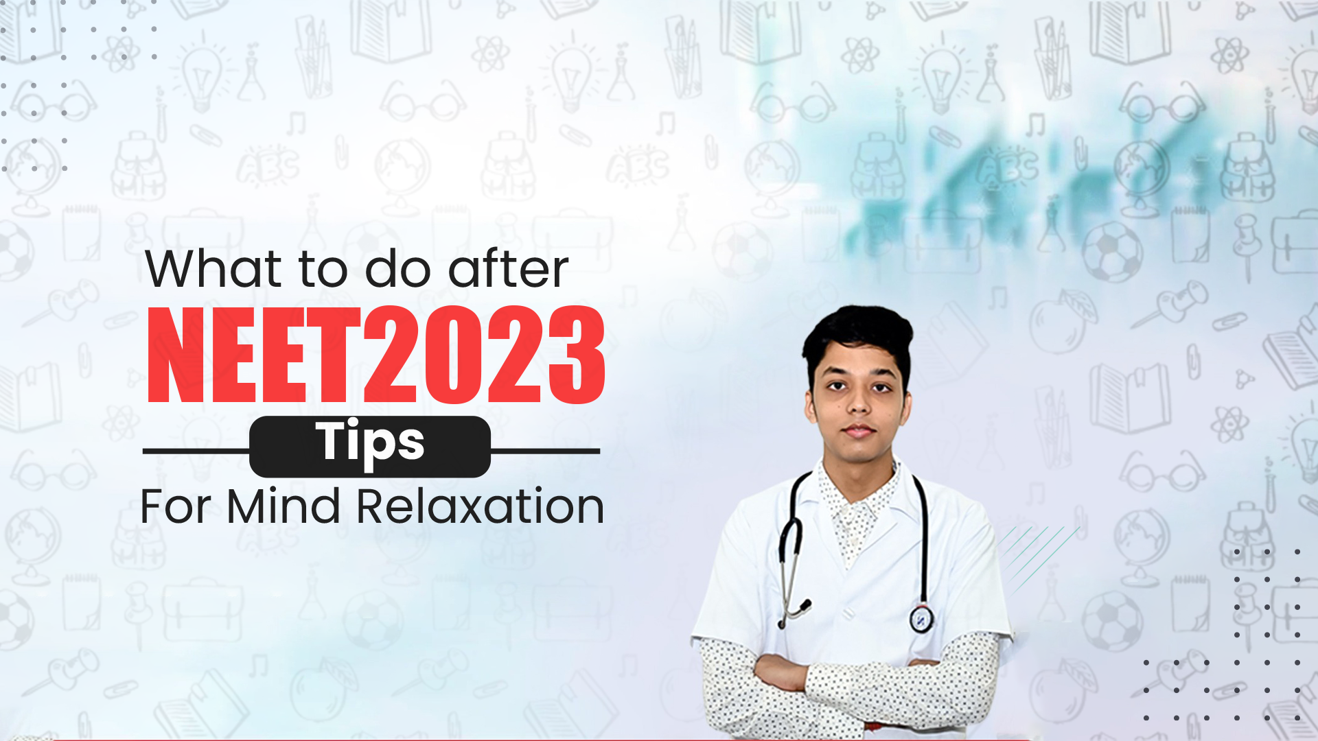 What After NEET 2023 -Tips for Mind Relaxation