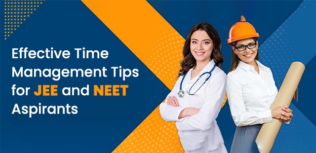Effective Time Management Tips for JEE and NEET Aspirants