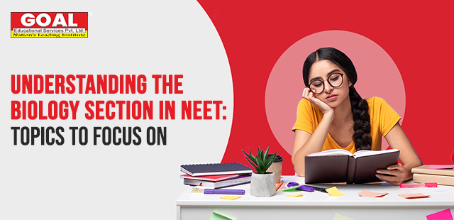 Understanding the Biology Section in NEET: Topics to Focus On