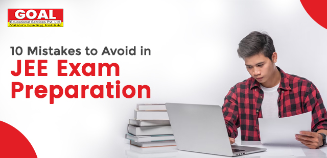 10 Mistakes to Avoid in JEE Exam Preparation