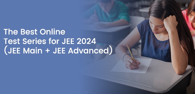 The Best Online Test Series for JEE 2024 (JEE Main + JEE Advanced)